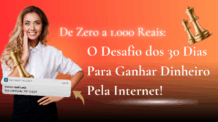 De Zero a 1.000 Reais: O Desafio dos 30 Dias Para Ganhar Dinheiro Pela Internet!