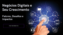 Negócios Digitais e Seu Crescimento: Fatores, Desafios e Impactos