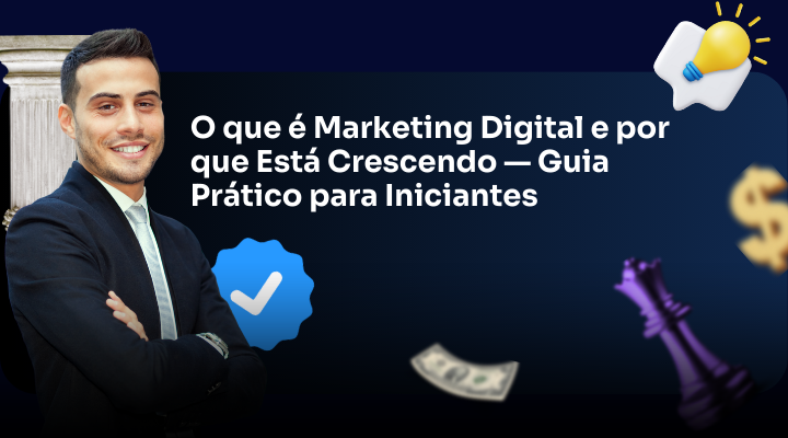 O que é Marketing Digital e por que Está Crescendo — Guia Prático para Iniciantes