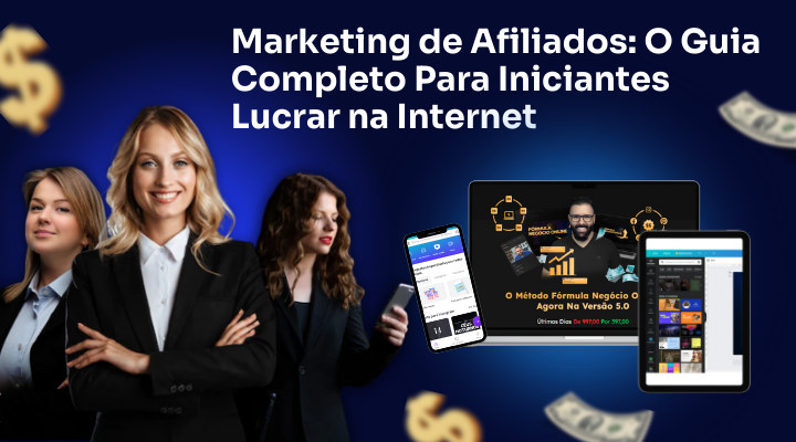 Marketing de Afiliados: O Guia Completo Para Iniciantes Lucrar na Internet